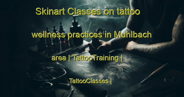 Skinart Classes on tattoo wellness practices in Muhlbach area | TattooTraining | TattooClasses | SkinartTraining-Austria